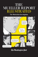The Mueller report illustrated : the obstruction investigation /