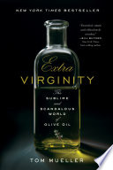 Extra virginity : the sublime and scandalous world of olive oil /