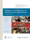 Religion and militancy in Pakistan and Afghanistan : a literature review : a report of the CSIS Program on Crisis, Conflict, and Cooperation /