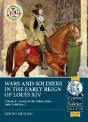 Wars and soldiers in the early reign of Louis XIV /