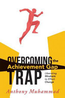 Overcoming the achievement gap trap : liberating mindsets to effect change /