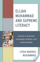 Elijah Muhammad and supreme literacy : lessons in supreme knowledge, wisdom, and understanding /