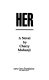 Her : a novel /