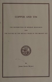 Copper and tin : the distribution of mineral resources and the nature of the metals trade in the Bronze Age /
