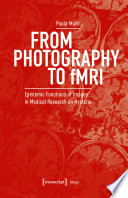 From photography to fMRI : epistemic functions of images in medical research on hysteria /