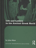 Life and letters in the ancient Greek world /