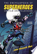 The encyclopedia of superheroes on film and television  /