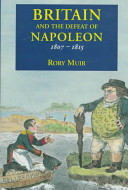 Britain and the defeat of Napoleon, 1807-1815 /