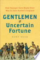 Gentlemen of uncertain fortune : how younger sons made their way in Jane Austen's England /