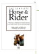 The complete horse & rider : a practical handbook of riding and an illustrated guide to tack and equipment /