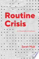 Routine crisis : an ethnography of disillusion /