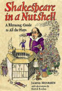 Shakespeare in a nutshell : a rhyming guide to all the plays /