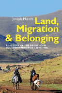 Land, migration and belonging : a history of the Basotho in southern Rhodesia, c. 1890-1960s /