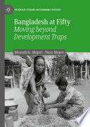 Bangladesh at Fifty : Moving beyond Development Traps /