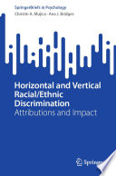 Horizontal and Vertical Racial/Ethnic Discrimination : Attributions and Impact /