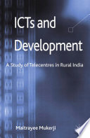 ICTs and development : a study of telecentres in rural India /