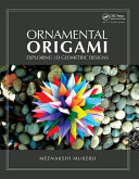 Ornamental origami : exploring 3D geomentric [sic] designs /