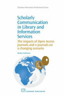 Scholarly communication in library and information services : the impact of open access journals and e-journals on a changing scenario /