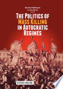 The politics of mass killing in autocratic regimes /