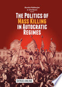The Politics of Mass Killing in Autocratic Regimes /