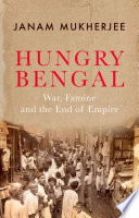 Hungry Bengal : war, famine and the end of empire /