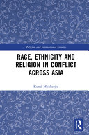 Race, ethnicity and religion in conflict across Asia /