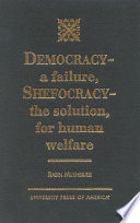 Democracy--a failure, shefocracy--the solution, for human welfare /