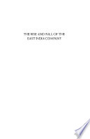 The rise and fall of the East India Company /