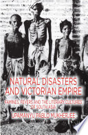 Natural disasters and Victorian Empire : famines, fevers and the literary cultures of South Asia /