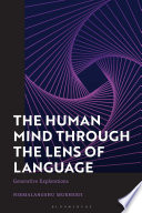 The Human Mind Through the Lens of Language : Generative Explorations.