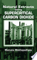 Natural extracts using supercritical carbon dioxide /