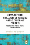 Cross-cultural challenges of managing 'One belt one road' projects : the experience of China-Pakistan economic corridor /
