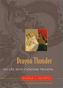 Dragon thunder : my life with Chögyam Trungpa /