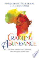 Cradling abundance : one African Christian's story of empowering women and fighting systemic poverty /
