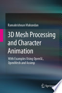 3D Mesh Processing and Character Animation : With Examples Using OpenGL, OpenMesh and Assimp /