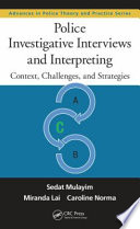 Police investigative interviews and interpreting : context, challenges, and strategies /