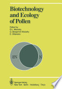 Biotechnology and Ecology of Pollen : Proceedings of the International Conference on the Biotechnology and Ecology of Pollen, 9-11 July, 1985, University of Massachusetts, Amherst, MA, USA /
