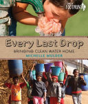 Every last drop : bringing clean water home /