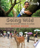 Going wild : helping nature thrive in cities /