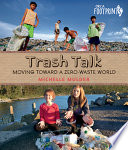 Trash talk! : moving toward a zero-waste world /