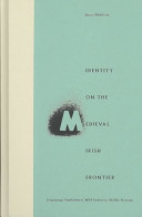 Identity on the medieval Irish frontier : degenerate Englishmen, wild Irishmen, middle nations /