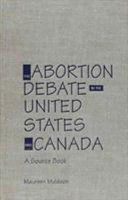 The abortion debate in the United States and Canada : a source book /