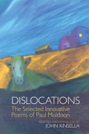 Dislocations : the selected innovative poems of Paul Muldoon /