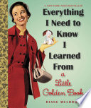 Everything I need to know I learned from a Little golden book /