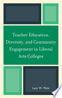 Teacher education, diversity, and community engagement in liberal arts colleges /