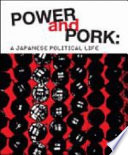 Power and pork : a Japanese political life /
