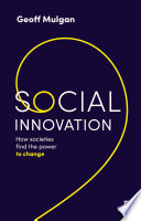 Social innovation : how societies find the power to change /