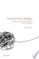 The art of public strategy : mobilizing power and knowledge for the common good /