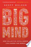 Big mind : how collective intelligence can change our world /