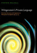 Wittgenstein's private language : grammar, nonsense and imagination in Philosophical investigations, sections 243-315 /